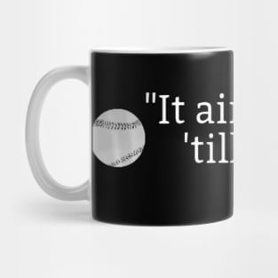 It aint over till its over Baseball quote tshirt Yogi Berra Mug